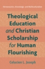 Image for Theological Education and Christian Scholarship for Human Flourishing