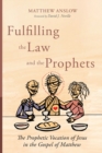 Image for Fulfilling the Law and the Prophets