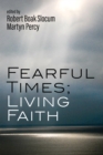 Image for Fearful Times; Living Faith