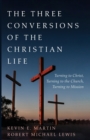 Image for The Three Conversions of the Christian Life