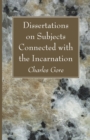 Image for Dissertations on Subjects Connected with the Incarnation