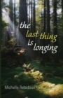 Image for The Last Thing Is Longing