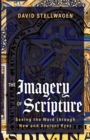Image for The Imagery of Scripture : Seeing the Word Through New and Ancient Eyes