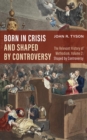 Image for Born in Crisis and Shaped by Controversy: The Relevant History of Methodism, Volume 2: Shaped by Controversy