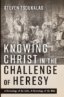 Image for Knowing Christ in the Challenge of Heresy