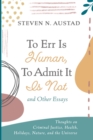 Image for To Err Is Human, To Admit It Is Not and Other Essays