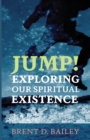 Image for Jump! Exploring Our Spiritual Existence
