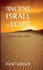 Image for Ancient Israel in Egypt: Through a Glass, Darkly