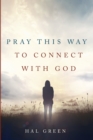 Image for Pray This Way to Connect with God