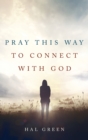 Image for Pray This Way to Connect with God
