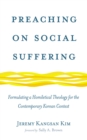 Image for Preaching on Social Suffering: Formulating a Homiletical Theology for the Contemporary Korean Context