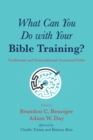 Image for What Can You Do with Your Bible Training?