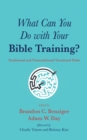 Image for What Can You Do with Your Bible Training?: Traditional and Nontraditional Vocational Paths