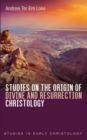 Image for Studies on the Origin of Divine and Resurrection Christology