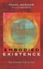 Image for Embodied Existence: Our Common Life in God
