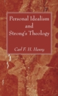 Image for Personal Idealism and Strong&#39;s Theology