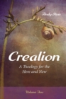 Image for Creation: A Theology for the Here and Now, Volume Two