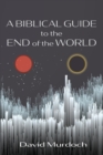 Image for A Biblical Guide to the End of the World