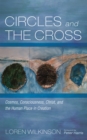 Image for Circles and the Cross: Cosmos, Consciousness, Christ, and the Human Place in Creation