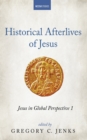Image for Historical Afterlives of Jesus: Jesus in Global Perspective 1