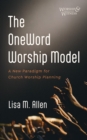 Image for OneWord Worship Model: A New Paradigm for Church Worship Planning
