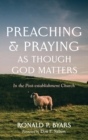 Image for Preaching and Praying as Though God Matters