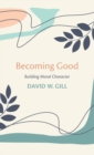 Image for Becoming Good