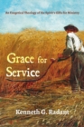 Image for Grace for Service : An Exegetical Theology of the Spirit&#39;s Gifts for Ministry