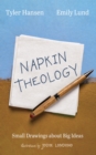 Image for Napkin Theology: Small Drawings about Big Ideas