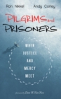 Image for Pilgrims and Prisoners: When Justice and Mercy Meet