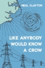 Image for Like Anybody Would Know a Crow