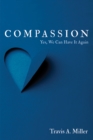 Image for Compassion: Yes, We Can Have It Again