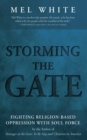 Image for Storming the Gate: Fighting Religion-based Oppression with Soul Force