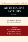 Image for Ante-Nicene Fathers : Translations of the Writings of the Fathers Down to A.D. 325, Volume 1