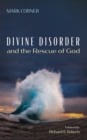 Image for Divine Disorder and the Rescue of God