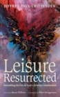 Image for Leisure Resurrected: Rekindling the Fire of Early Christian Communities