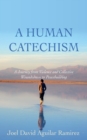 Image for Human Catechism: A Journey from Violence and Collective Woundedness to Peacebuilding