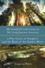 Image for Meaningful Connections in My Long Journey between a Pine Grove of Songki-ri and the Bank of the Siuslaw River