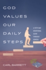 Image for God Values Our Daily Steps: A Fifty-Day Devotional Guide through Genesis