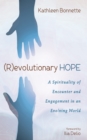 Image for (R)evolutionary Hope: A Spirituality of Encounter and Engagement in an Evolving World