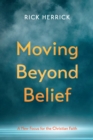 Image for Moving Beyond Belief: A New Focus for the Christian Faith