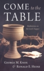 Image for Come to the Table: Meditations on the Lord&#39;s Supper