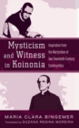 Image for Mysticism and Witness in Koinonia: Inspiration from the Martyrdom of Two Twentieth-Century Communities