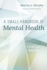 Image for Small Handbook of Mental Health: Portal to a New Life