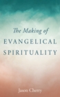 Image for Making of Evangelical Spirituality