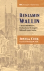 Image for Benjamin Wallin: A Respectable Minister&#39;s Proclamation of the Gospel in Eighteenth-Century London