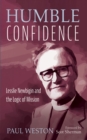 Image for Humble Confidence: Lesslie Newbigin and the Logic of Mission
