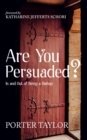 Image for Are You Persuaded?: In and Out of Being a Bishop