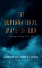 Image for Supernatural Ways of God: Revealing the Way of the Lord