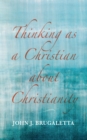 Image for Thinking as a Christian about Christianity